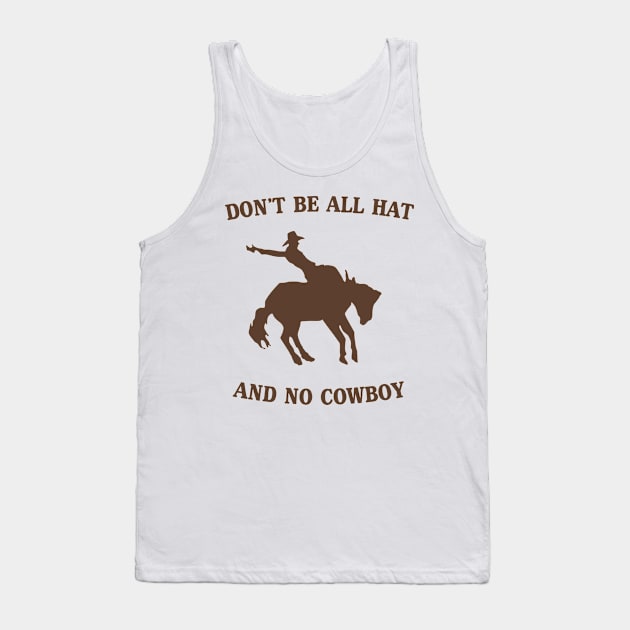 Don't be all hat no cowboy Tank Top by Blister